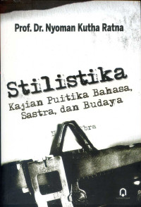 Stilistika: Kajian Puitika Bahasa Sastra dan Budaya