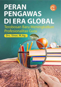 Peran Pengawas Di Era Global : Terobosan Baru Meningkatkan Profesionalitas Guru