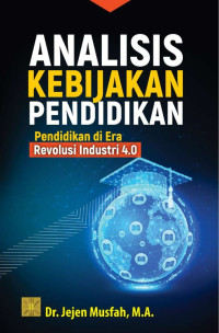 ANALISIS KEBIJAKAN PENDIDIKAN : Pendidikan di Era Revolusi Industri 4.0