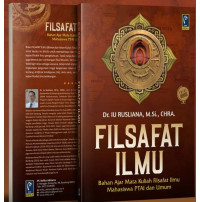 FILSAFAT ILMU: Bahan ajar mata kuliah filsafat ilmu mahasiswa PTAI dan umum