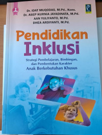 Pendidikan inklusi : strategi pembelajaran, bimbingan, dan pembentukan karakter anak berkebutuhan khusus