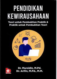 Pendidikan kewiraushaan : teori untuk pembuktian praktik dan praktik untuk pembuktian teori