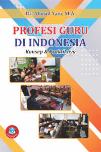 Profesi Guru Di Indonesia : Konsep & Praktiknya