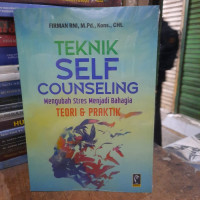 Teknik self counseling : mengubah stres menhadi bahagia teori dan praktik