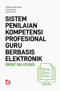 Sistem Penilaian Kompetensi Profesional Guru Berbasis Elektronik : Konsep dan Aplikasi